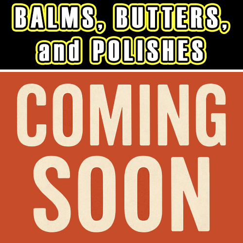 Balms, Butters, and Polishes